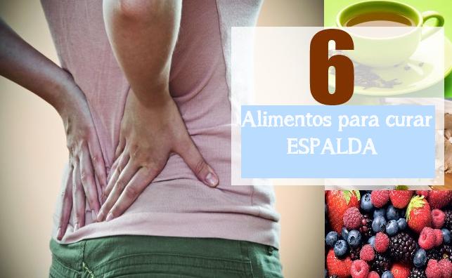 6 alimentos para curar dolor espalda
